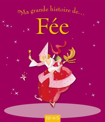 Couverture du livre « MA TOUTE PREMIERE GRANDE HISTOIRE DE... ; fée » de Madeleine Brunelet et Juliette Saumande aux éditions Fleurus