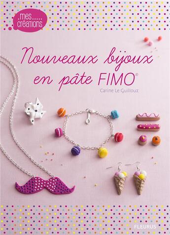 Couverture du livre « Nouveaux bijoux en pâte FIMO » de Carine Le Guilloux aux éditions Fleurus