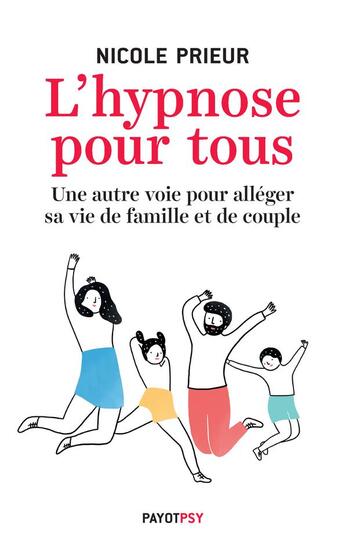 Couverture du livre « L'hypnose pour tous ; une autre voie pour alléger sa vie de famille et de couple » de Nicole Prieur aux éditions Payot