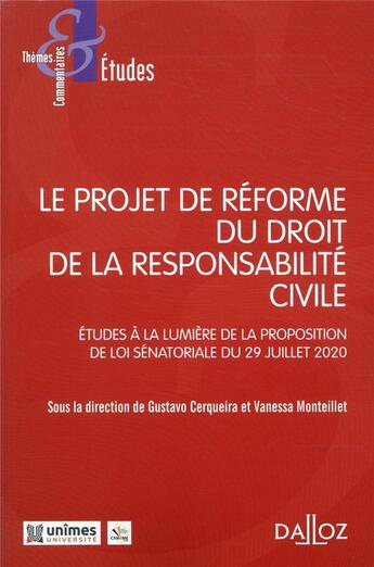 Couverture du livre « Le projet de réforme du droit de la responsabilité civile » de Gustavo Vieira Da Costa Cerqueira et Vanessa Monteillet et Collectif aux éditions Dalloz