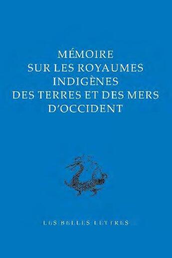 Couverture du livre « Mémoire sur les royaumes indigènes des terres et des mers d'occident » de Didier Michel aux éditions Belles Lettres