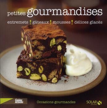 Couverture du livre « Petites gourmandises ; entremets, gâteaux, mousses, délices glacés » de Lagorce Stephan aux éditions Solar