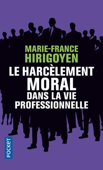 Couverture du livre « Le harcèlement moral dans la vie professionnelle » de Marie-France Hirigoyen aux éditions Pocket