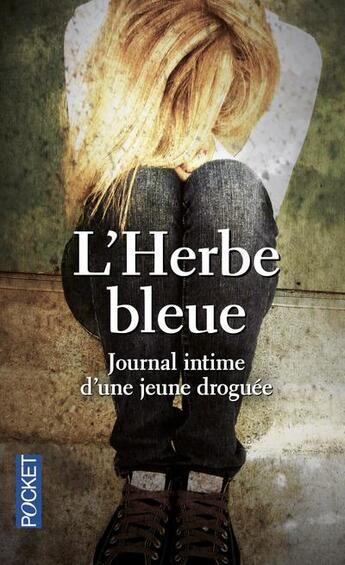 Couverture du livre « L'herbe bleue ; journal intime d'une jeune droguée » de Anonyme aux éditions Pocket