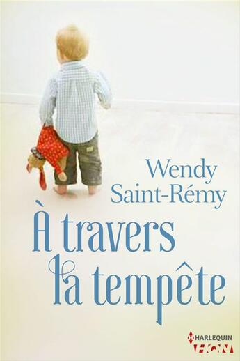 Couverture du livre « À travers la tempête » de Wendy Saint-Remy aux éditions Hqn