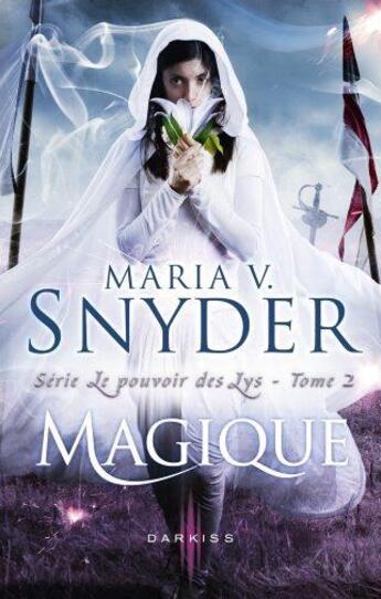 Couverture du livre « Le pouvoirs des lys Tome 2 ; magique » de Maria V. Snyder aux éditions Harpercollins