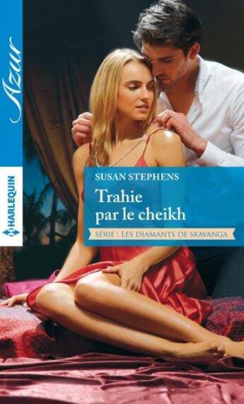 Couverture du livre « Trahie par le cheikh » de Susan Stephens aux éditions Harlequin