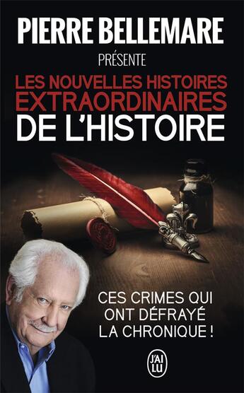 Couverture du livre « Les nouvelles histoires extraordinaires de l'histoire : ces crimes qui ont défrayé la chronique ! » de Pierre Bellemare aux éditions J'ai Lu