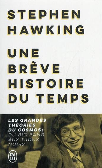 Couverture du livre « Une brève histoire du temps : les grandes théories du cosmos : du big bang aux trous noirs » de Stephen Hawking aux éditions J'ai Lu