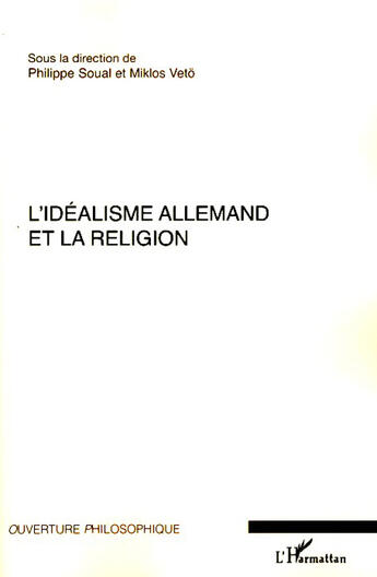 Couverture du livre « L'idéalisme allemand et la religion » de Philippe Soual et Miklos Veto aux éditions L'harmattan