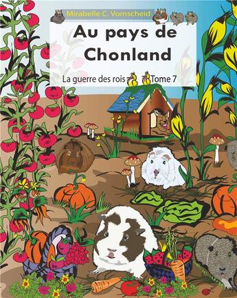 Couverture du livre « Au pays de chonland t.7 ; la guerre des rois » de Mirabelle C. Vomscheid aux éditions Books On Demand