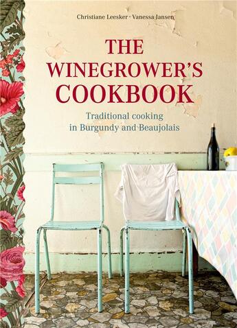 Couverture du livre « The winegrower's cookbook : traditional cooking in Burgundy and Beaujolais » de Christiane Leesker et Vanessa Jansen aux éditions Books On Demand