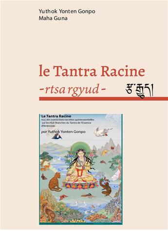 Couverture du livre « Le Tantra Racine - rtsa rgyud - : La graine » de Yuthok Yonten Gonpo et Maha Guna et Elise Mandine aux éditions Books On Demand