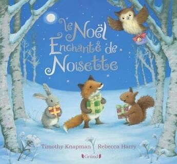 Couverture du livre « Le Noël enchanté de Noisette » de Rebecca Harry et Timothy Knapman aux éditions Grund