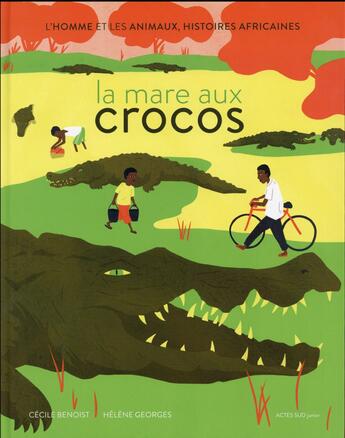 Couverture du livre « La mare aux crocos - l'homme et les animaux, histoires africaines » de Georges Benoist aux éditions Actes Sud