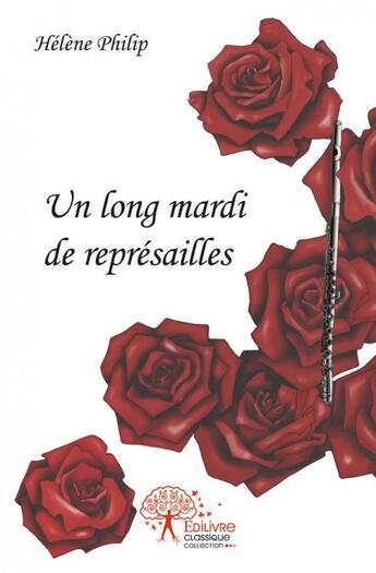 Couverture du livre « Un long mardi de represailles » de Philip Helene aux éditions Edilivre