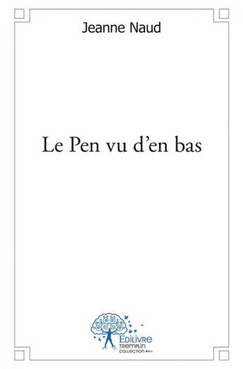 Couverture du livre « Le pen vu d'en bas » de Naud Jeanne aux éditions Edilivre