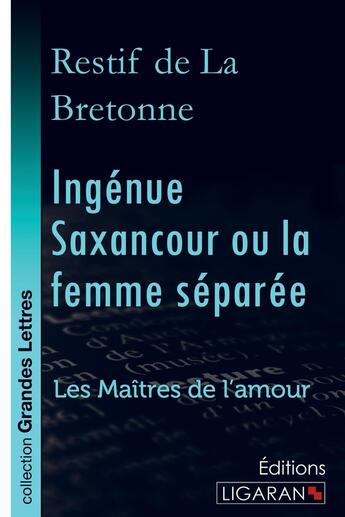 Couverture du livre « Ingénue Saxancour ou la femme séparée ; Les Maîtres de l'Amour » de Nicolas-Edme Retif De La Bretonne aux éditions Ligaran