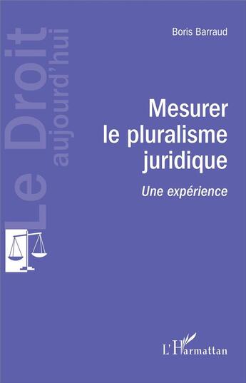 Couverture du livre « Mesurer le pluralisme juridique : Une expérience » de Boris Barraud aux éditions L'harmattan