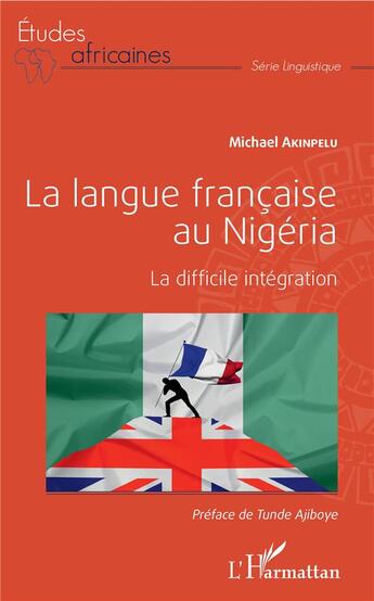 Couverture du livre « La langue française au Nigéria ; la difficile intégration » de Akinpelu Michael aux éditions L'harmattan