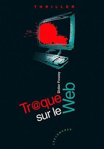 Couverture du livre « Tr@que sur le web » de Didier Fossey aux éditions Les Deux Encres