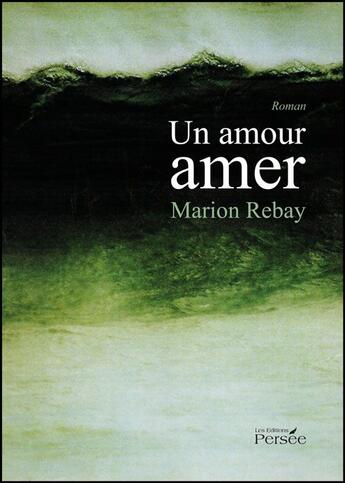 Couverture du livre « Un amour amer » de Marion Rebay aux éditions Persee