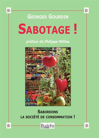 Couverture du livre « Sabotage ! -sabordons la société de consommation ! » de Georges Gourdin aux éditions Dualpha