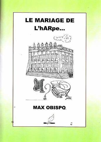 Couverture du livre « Le mariage de l'harpe... » de Max Obispo aux éditions Mille Plumes