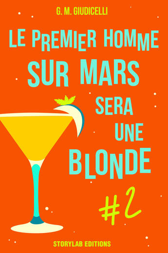 Couverture du livre « Le premier homme sur Mars sera une blonde t.2 » de G. M. Giudicelli aux éditions Storylab