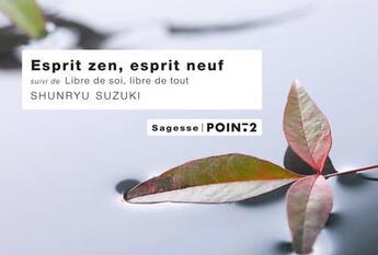 Couverture du livre « Esprit zen, esprit neuf ; libre de soi, libre de tout » de Shunryu Suzuki aux éditions Pointdeux