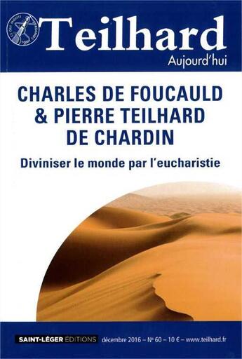 Couverture du livre « N 60 - Teilhard Aujourd'Hui - Decembre 2016 - Charles De Foucauld & Pierre Teilhard De Chardin » de  aux éditions Saint-leger