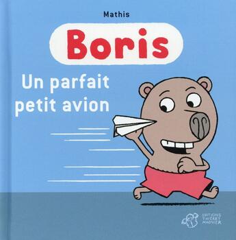 Couverture du livre « Boris, un parfait petit avion ! » de Jean-Marc Mathis aux éditions Thierry Magnier