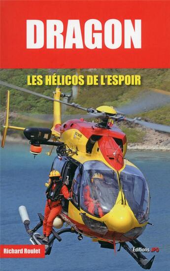 Couverture du livre « Dragon ; les hélicos de l'espoir » de Richard Roulet aux éditions Jpo