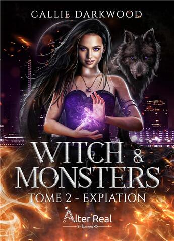 Couverture du livre « Witch & monsters Tome 2 : Expiation » de Darkwood Callie aux éditions Alter Real