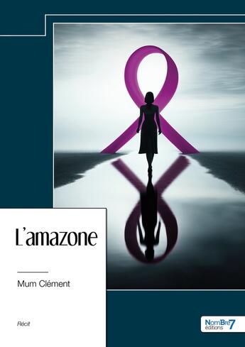 Couverture du livre « L'amazone » de Mum Clement aux éditions Nombre 7