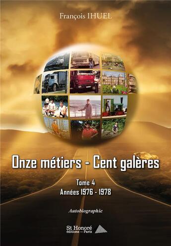 Couverture du livre « Onze metiers cent galeres- tome 4 - annees 1976-1978 » de Francois Ihuel aux éditions Saint Honore Editions