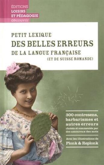 Couverture du livre « Petit lexique des belles erreurs de la langue française (et de Suisse romande) » de Plonk & Replonk (Illustrations) et Association Suisse Des Journalistes Francophones (Textes) aux éditions Lep