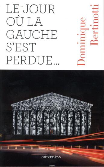 Couverture du livre « Le jour où la gauche s'est perdue... » de Dominique Bertinotti aux éditions Calmann-levy