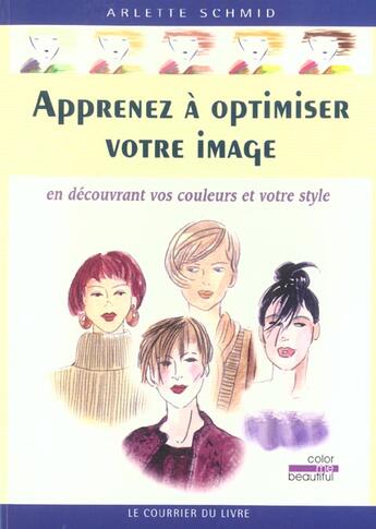 Couverture du livre « Apprenez a optimiser votre image - en decouvrant vos couleurs et votre style » de Schmid Arlette aux éditions Courrier Du Livre