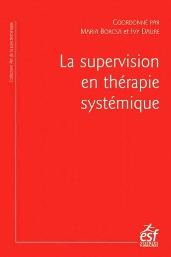 Couverture du livre « Supervision en therapie systemique » de Daure/Borcsa aux éditions Esf