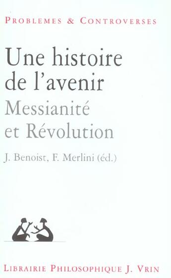 Couverture du livre « Une histoire de l'avenir ; messianité et révolution » de  aux éditions Vrin