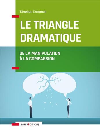 Couverture du livre « Le triangle dramatique ; de la manipulation à la compassion » de Stephen Karpman aux éditions Intereditions