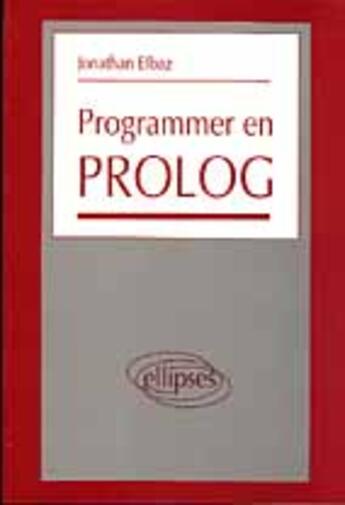 Couverture du livre « Programmer en prolog » de Elbaz Jonathan aux éditions Ellipses