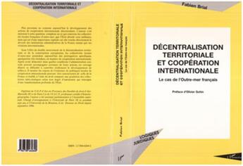 Couverture du livre « Decentralisation territoriale et cooperation internationale - le cas de l'outre-mer francais » de Fabien Brial aux éditions L'harmattan