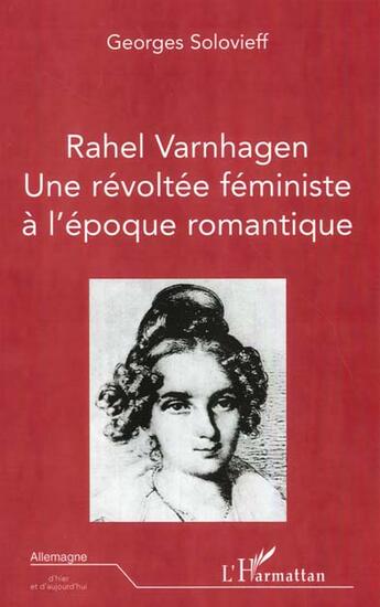 Couverture du livre « RAHEL VARHAGEN : Une révoltée féministe à l'époque romantique » de Georges Solovieff aux éditions L'harmattan