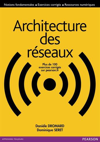 Couverture du livre « Architecture des réseaux » de Daniele Dromard et Dominique Seret aux éditions Pearson