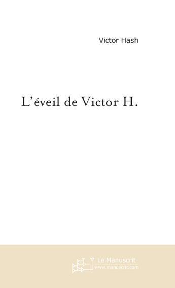 Couverture du livre « L'éveil de victor h. » de Hash-V aux éditions Le Manuscrit