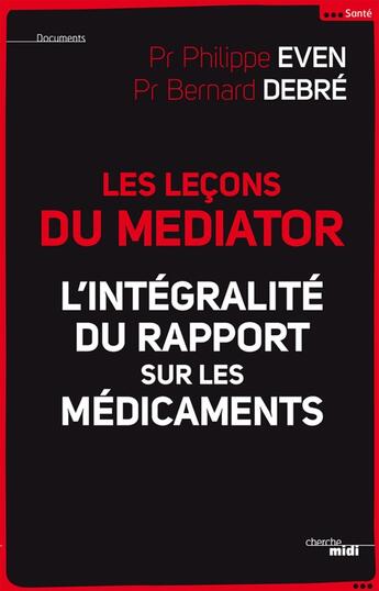 Couverture du livre « Les leçons du mediator ; l'intégralité du rapport  sur les médicaments » de Philippe Even aux éditions Cherche Midi