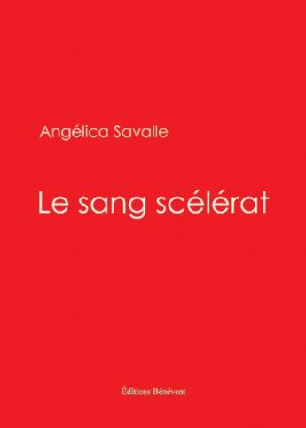 Couverture du livre « Le sang scélérat » de Angelica Savalle aux éditions Benevent