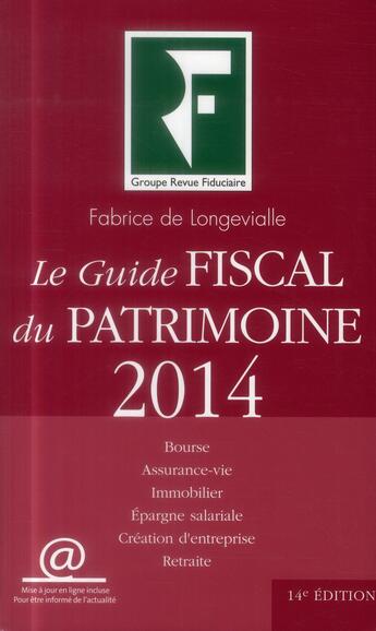 Couverture du livre « Guide fiscal du patrimoine ; bourse, assurance-vie, immobilier, épargne salariale, création d'entreprise, retraite (14e édition) » de Fabrice De Longevialle aux éditions Revue Fiduciaire